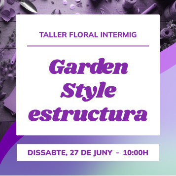 Taller Garden Style intermig | Tècnica floral amb estructura