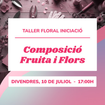 Taller de composició floral amb fruita | Crea peces úniques i naturals