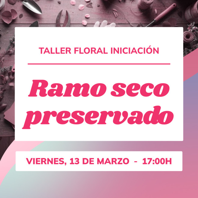 Taller Ramo seco preservado (Viernes, 13 de marzo - 17h)
